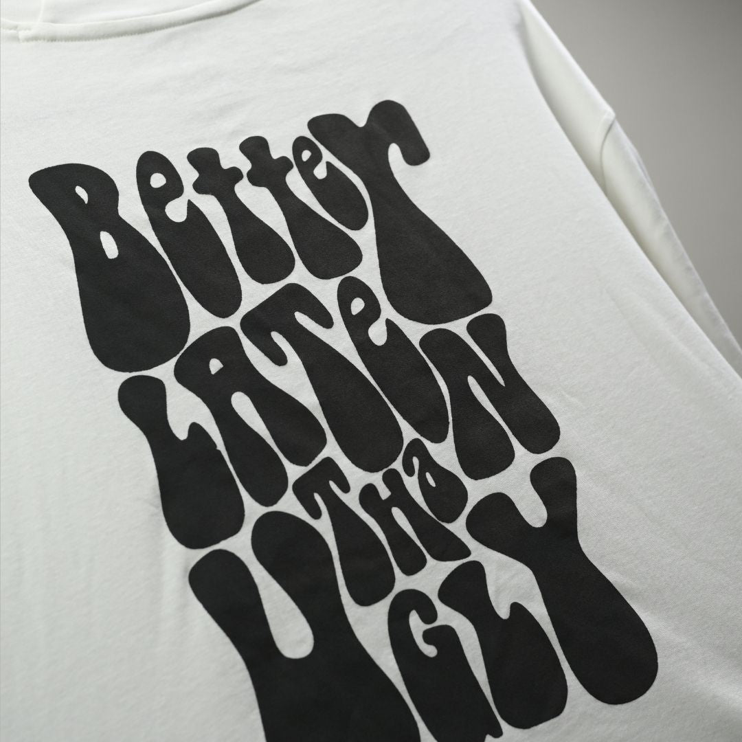 Better Late Than Ugly Oversized T-shirt