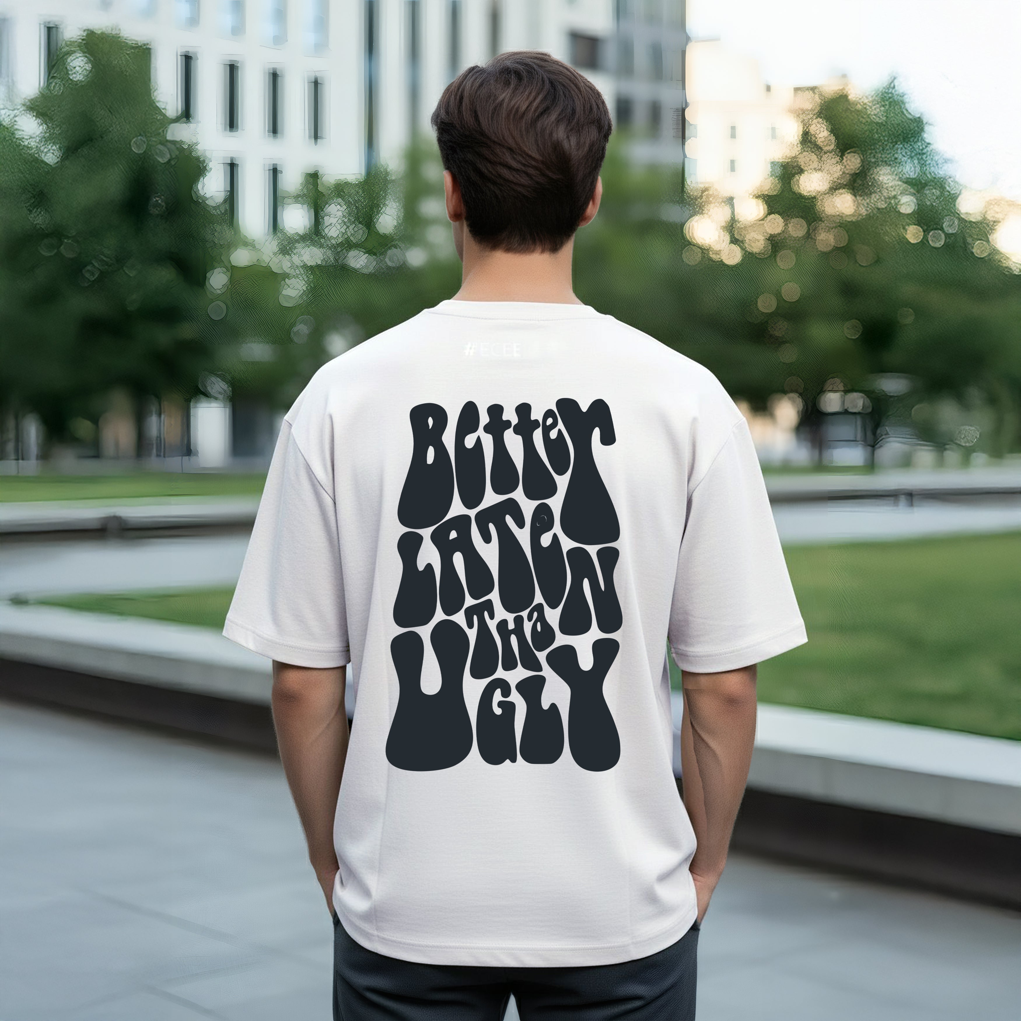 Better Late Than Ugly Oversized T-shirt
